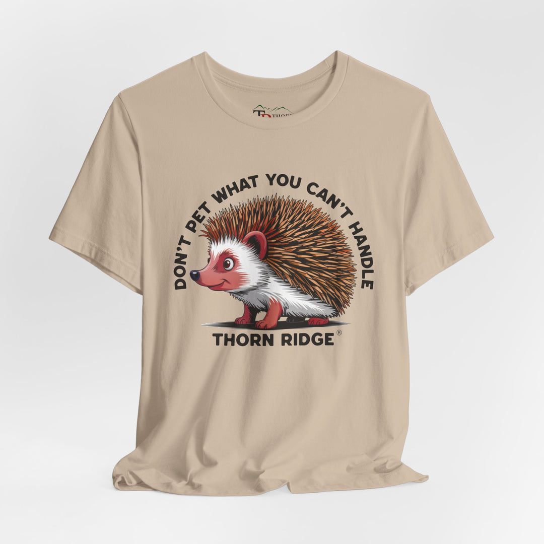 Don't Pet What You Can't Handle tee shirt featuring a hedgehog with quills by Thorn Ridge®