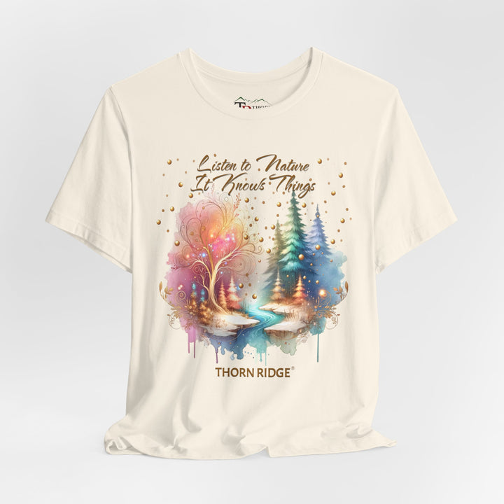 Listen To Nature It Knows Things grahic tee by Thorn Ridge®