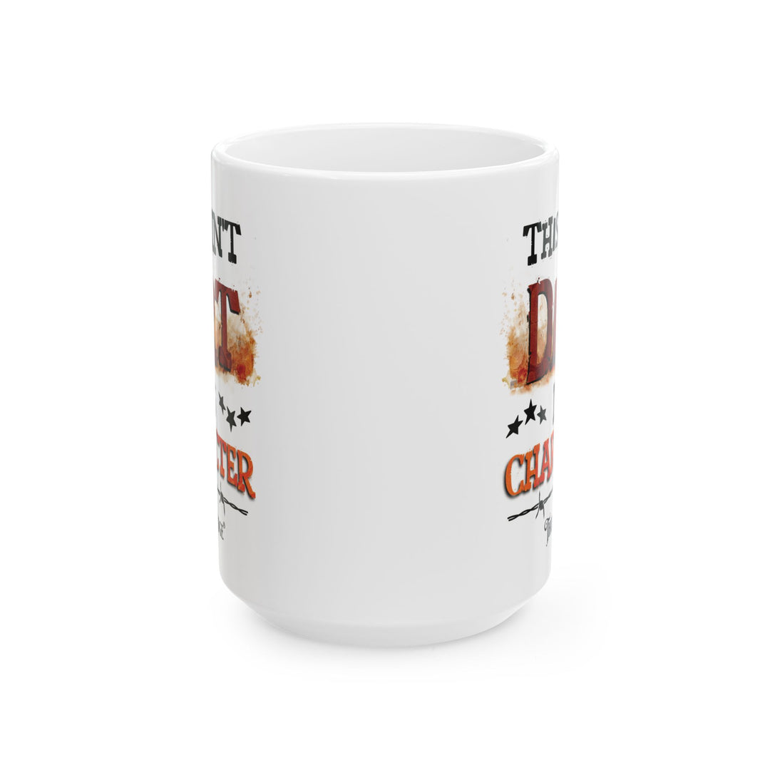 White mug with text 'This ain't dirt, it's character' and Thorn Ridge logo on a white background