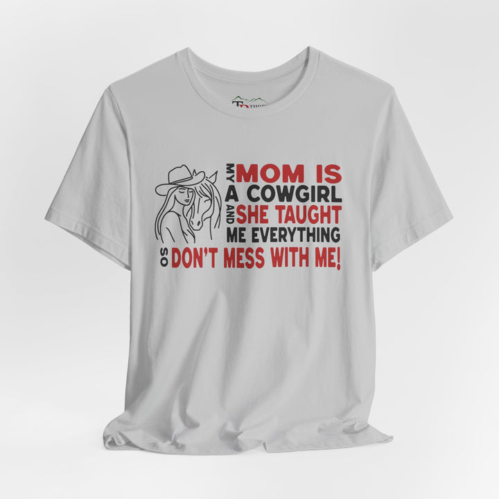 My Mom Is A Cowgirl Graphic Tee