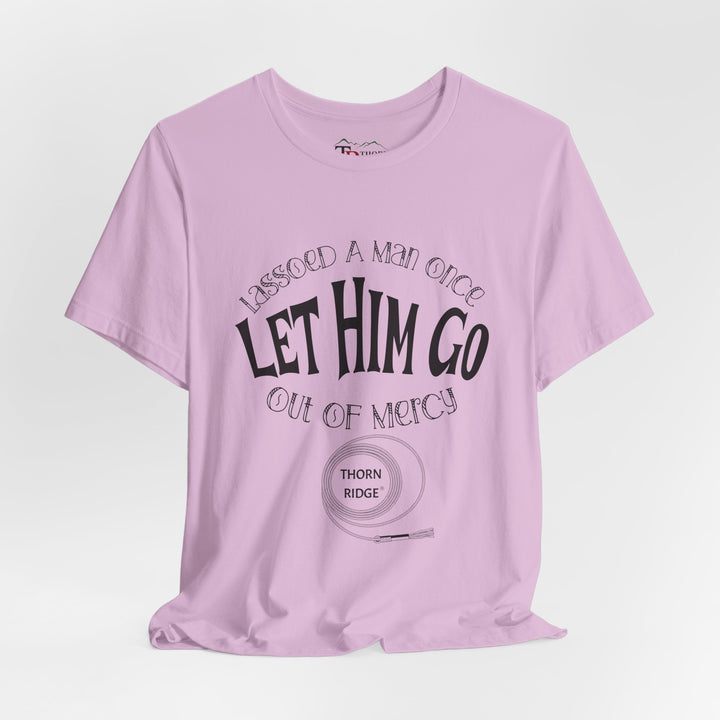 Let Him Go funny graphic Tee by Thorn Ridge®