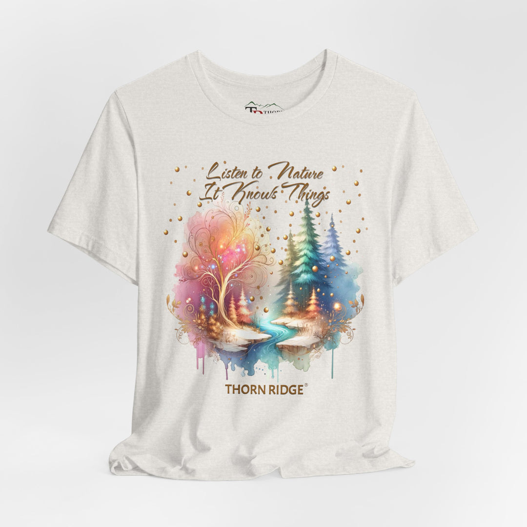 Listen To Nature It Knows Things grahic tee by Thorn Ridge®