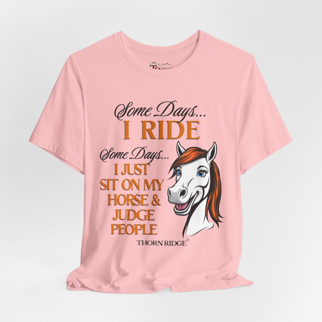 Some Days I Ride T-Shirt