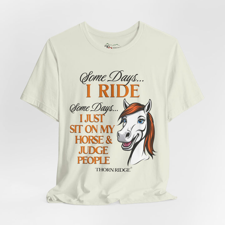 Some Days I Ride T-Shirt