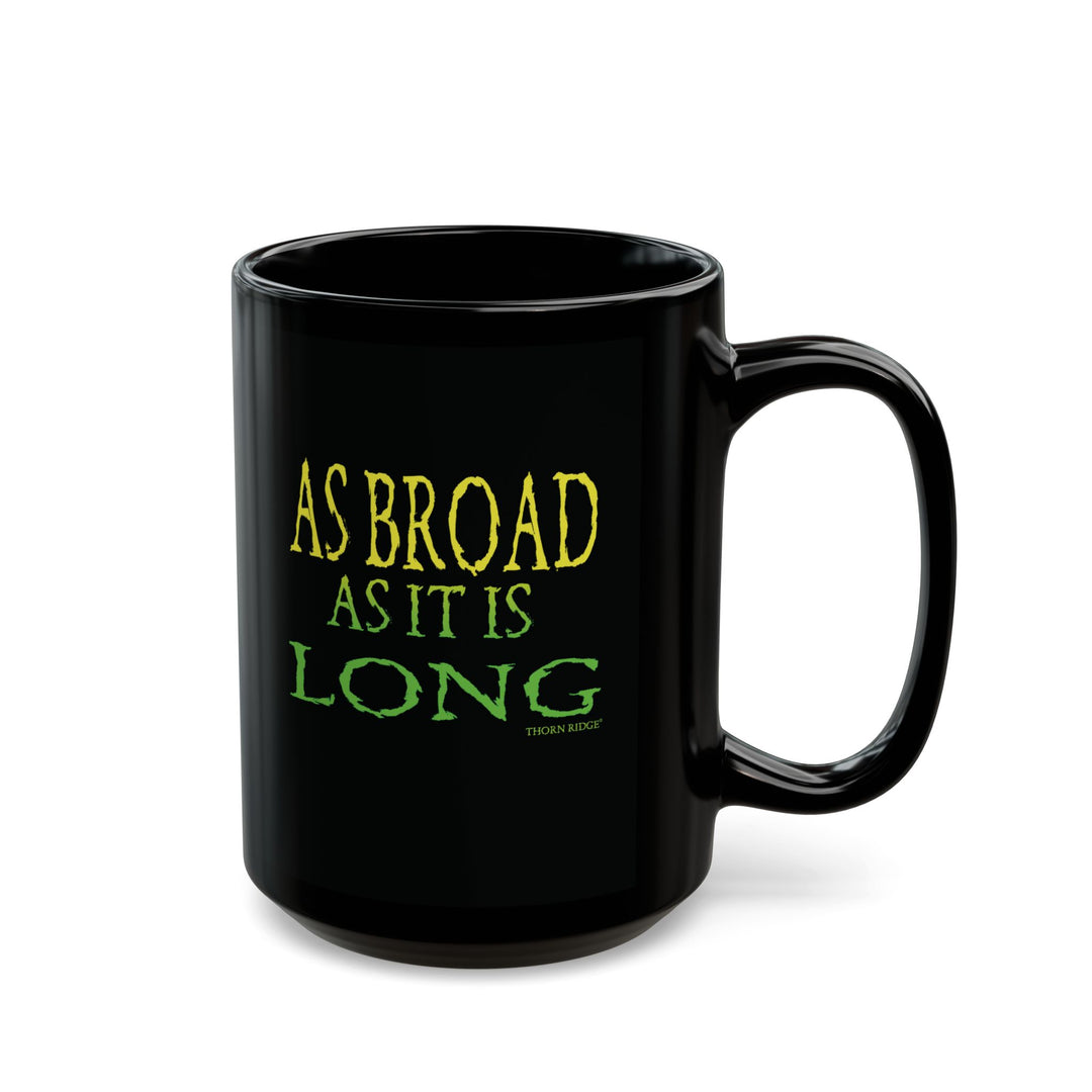 As Broad As It Is Long mug by Thorn Ridge®